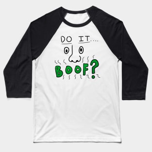 Funny Nose Do it Boof Baseball T-Shirt